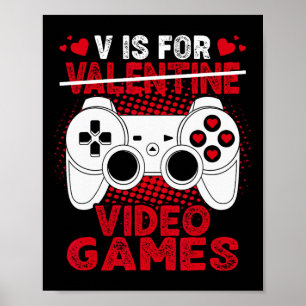 Is For Video Games Valentines Day Gamer Boys Men K Poster