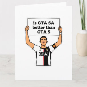 Is GTA SA better than GTA V statement Card