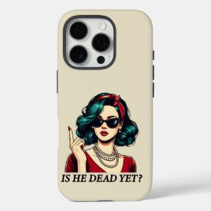 Is He Dead Yet Funny Saying Dark Humour Vintage iPhone 16 Pro Case