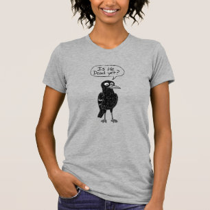 IS HE DEAD YET? T-Shirt
