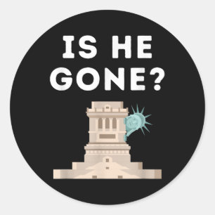 Is He Gone Statue Of Liberty Funny Anti Trump Classic Round Sticker