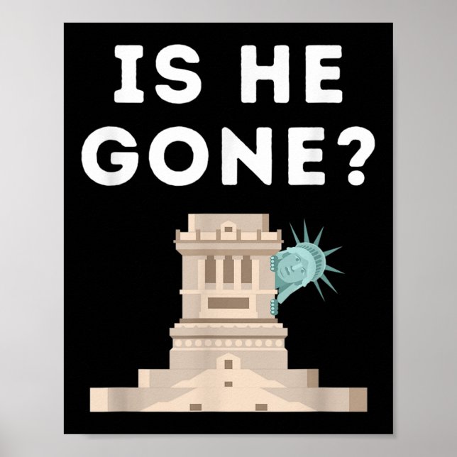 Is He Gone Statue Of Liberty Funny Anti Trump Poster (Front)