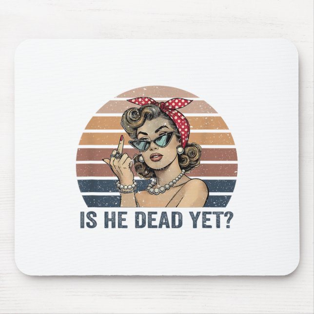 Is He Vintage Dead Yet _1  Mouse Pad (Front)