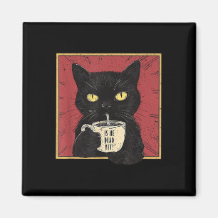 Is He Vintage Dead Yet Funny Cat  Magnet