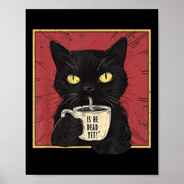 Is He Vintage Dead Yet Funny Cat  Poster (Front)