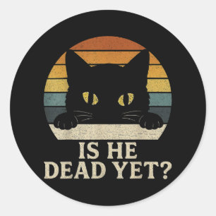 Is He Vintage Dead Yet Funny Saying Dark Humour Gi Classic Round Sticker