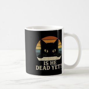 Is He Vintage Dead Yet Funny Saying Dark Humour Gi Coffee Mug