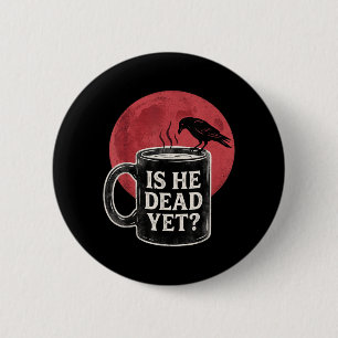 Is He Vintage Government Agencyd Yet 2 Inch Round Button