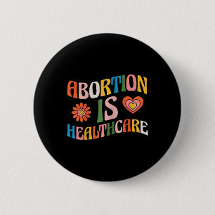 Is Healthcare Feminist Pro Choice Groovy 2 Inch Round Button