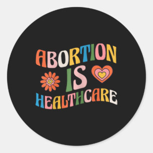 Is Healthcare Feminist Pro Choice Groovy Classic Round Sticker