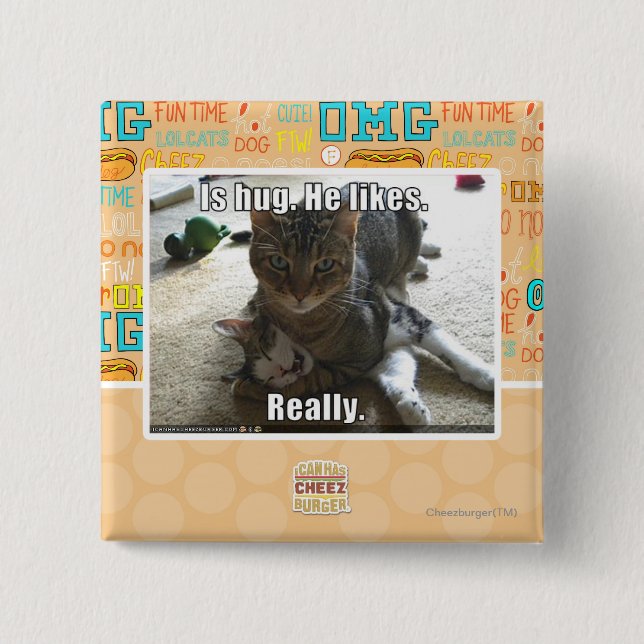 Is hug. He likes. 2 Inch Square Button (Front)