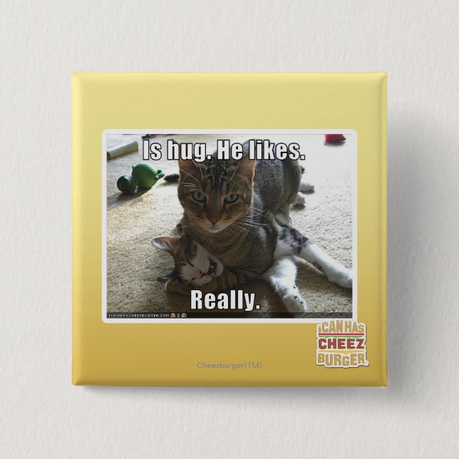 Is hug. He likes. 2 Inch Square Button (Front)