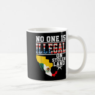 Is Illegal On Stolen Land Native Americans  Coffee Mug