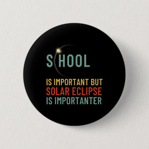 Is Important But Solar Eclipse Is Importanter Funn 2 Inch Round Button
