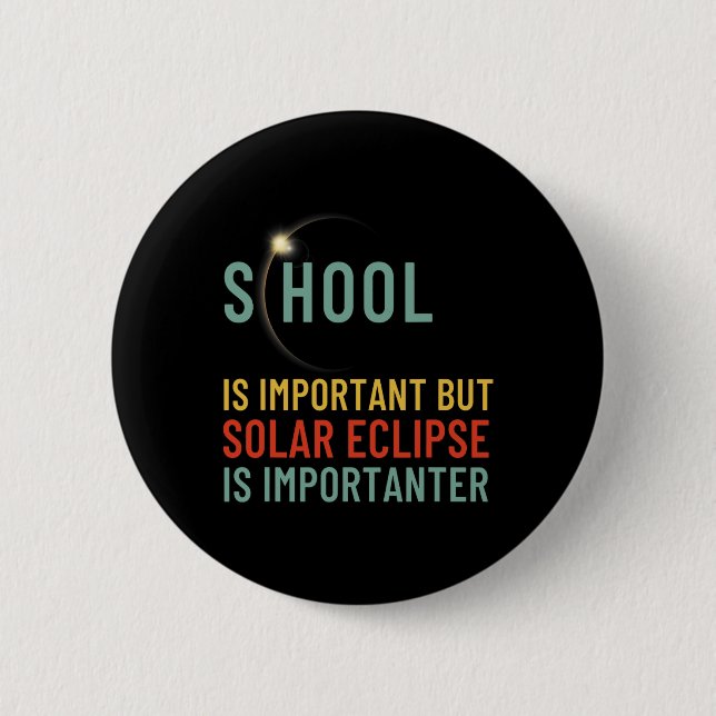 Is Important But Solar Eclipse Is Importanter Funn 2 Inch Round Button (Front)