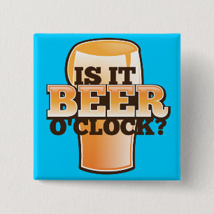 Is it BEER o'clock time related alcohol design 2 Inch Square Button