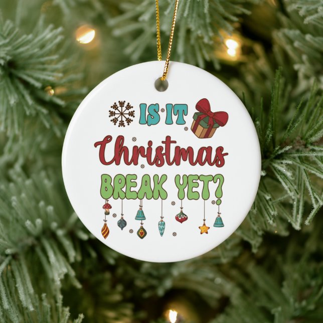 Is It Christmas Break Yet? Ceramic Ornament (Tree)