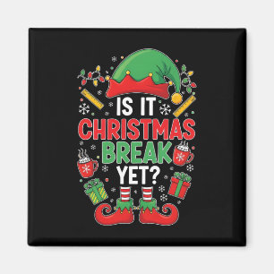 Is It Christmas Break Yet Funny Christmas Teacher Magnet