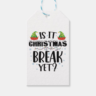 Is It Christmas Break Yet Funny Holiday Teacher Gift Tags