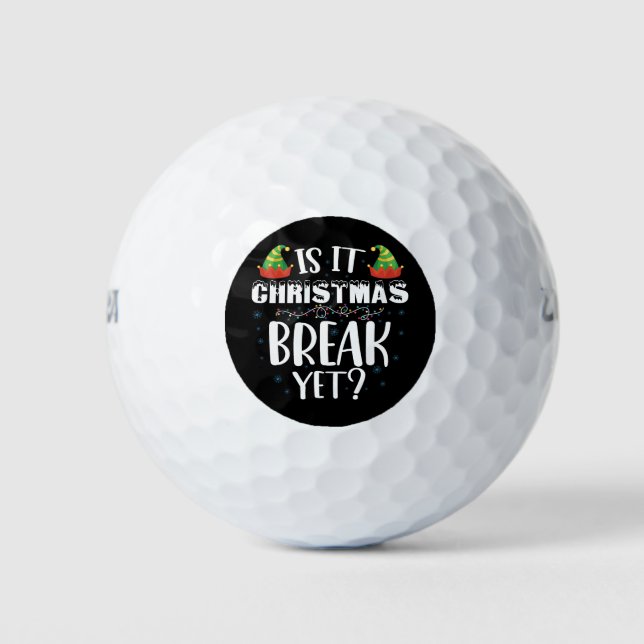 Is It Christmas Break Yet Funny Holiday Teacher Golf Balls (Front)