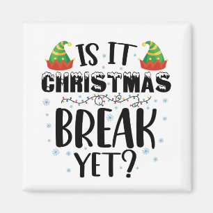 Is It Christmas Break Yet Funny Holiday Teacher Magnet