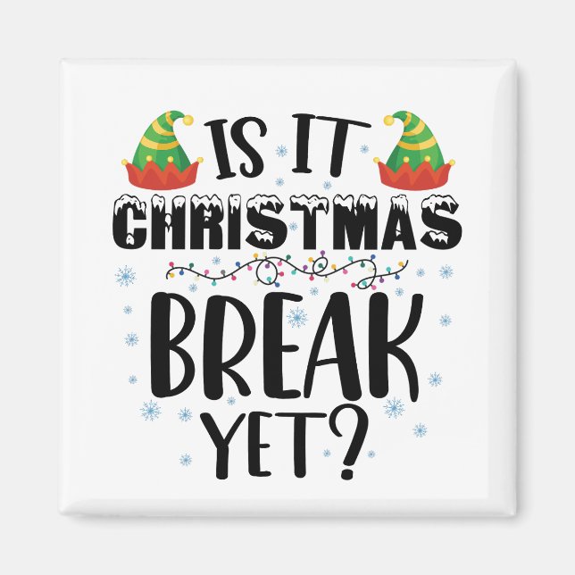 Is It Christmas Break Yet Funny Holiday Teacher Magnet (Front)