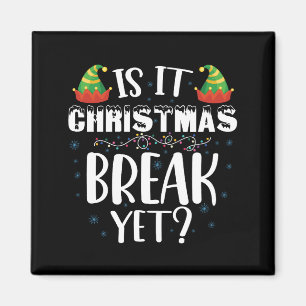 Is It Christmas Break Yet Funny Holiday Teacher Magnet