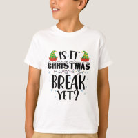 Is It Christmas Break Yet Funny Holiday Teacher