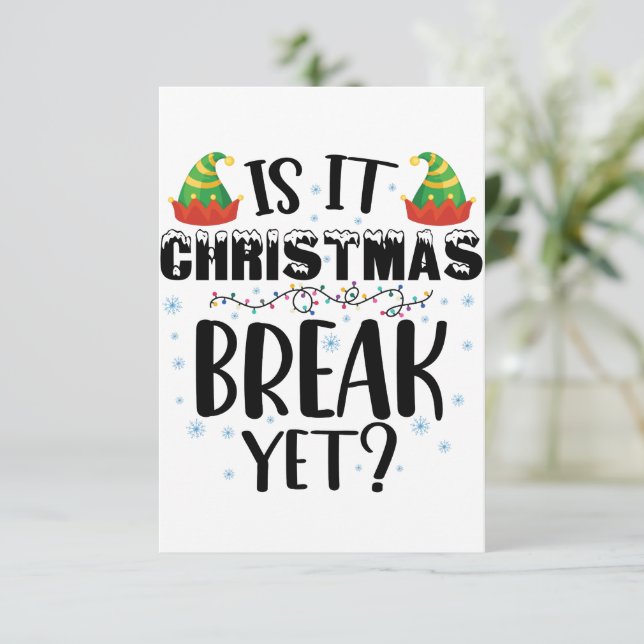 Is It Christmas Break Yet Funny Holiday Teacher Thank You Card (Standing Front)