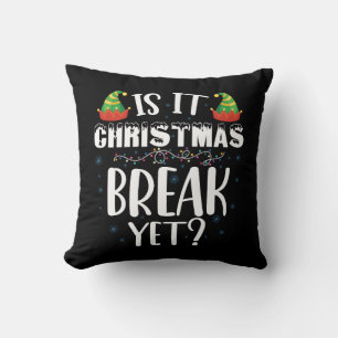 Is It Christmas Break Yet Funny Holiday Teacher Throw Pillow