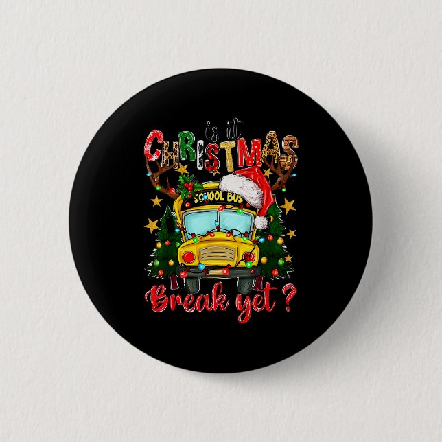 Is It Christmas Break Yet School Bus Xmas Tree Lig 2 Inch Round Button (Front)