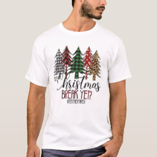 Is It Christmas Break Yet Tired Teacher T-Shirt