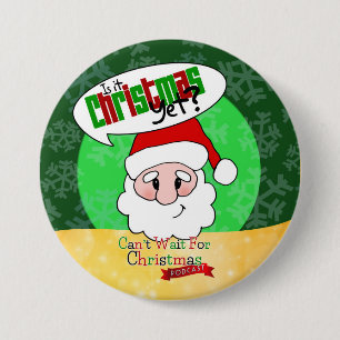 Is It Christmas Yet? 3 Inch Round Button