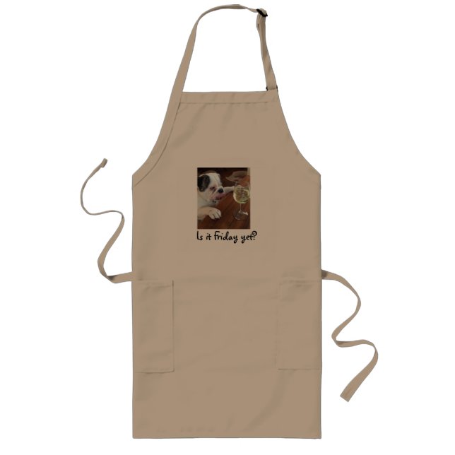 "Is it Friday yet" Bulldog with wine apron. Long Apron (Front)