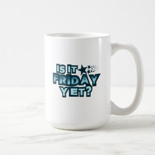 Is It Friday Yet? Coffee Mug