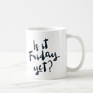 Is it Friday yet? mug