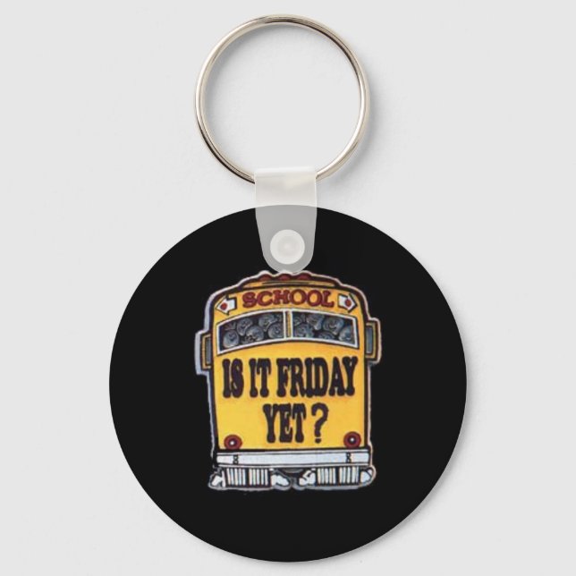 Is It Friday Yet? School Bus Keychain (Front)