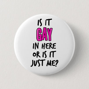 Is It Gay In Here 2 Inch Round Button