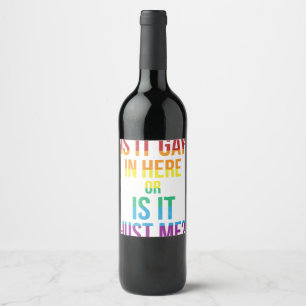 Is It Gay In Here Or Is It Just Me LGBT Gay  gift  Wine Label