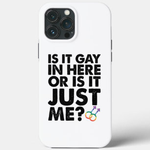 Is It Gay In Here Or Is It Just Me LGBT Pride iPhone 13 Pro Max Case
