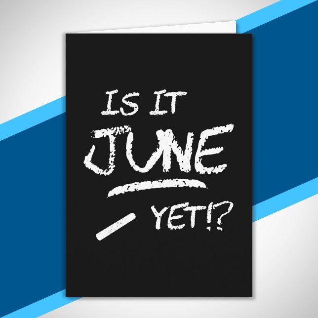 Is It June Yet - Back to School - Funny Teacher Card (Creator Uploaded)