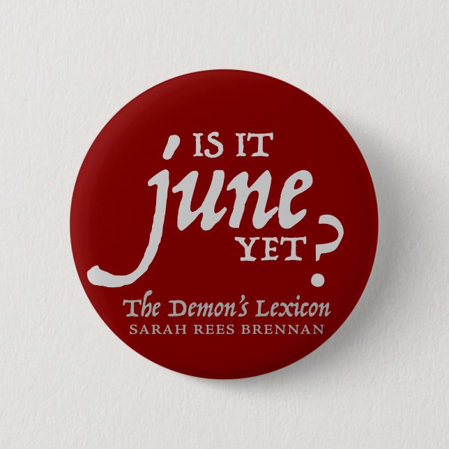 Is it June yet? *BUTTON* 2 Inch Round Button (Front)