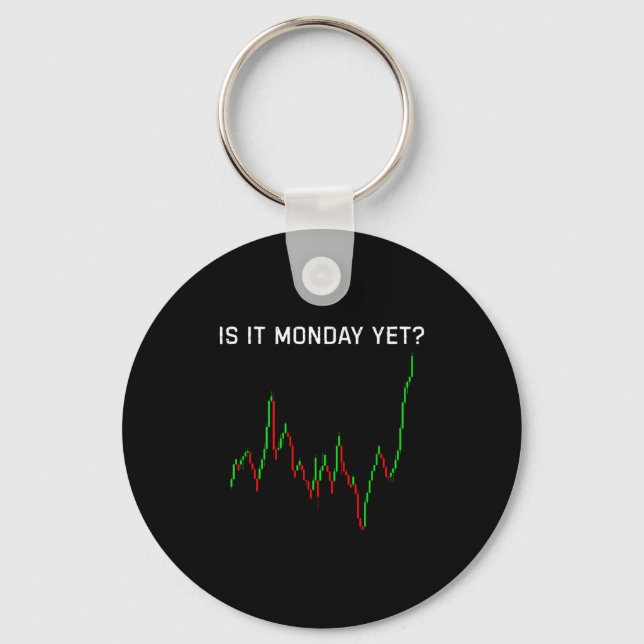 Is It Monday Ye Funny Stock Market Humor  Keychain (Front)