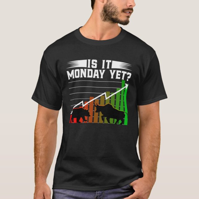Is It Monday Yet  Bull Market Bear Market Costume T-Shirt (Front)