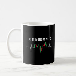 Is it Monday Yet Funny Trading Stock Market Trader Coffee Mug