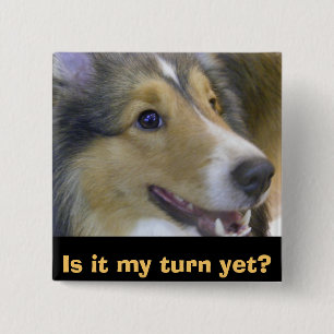 Is it my turn yet? 2 inch square button