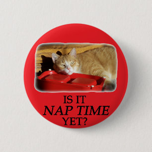 IS IT NAP TIME YET 2 INCH ROUND BUTTON
