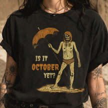 Is It October Yet Funny Halloween Skeleton