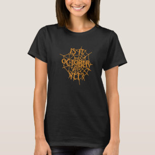 Is It October Yet Spider Web Cute Halloween  1 T-Shirt