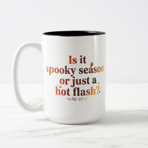 Is It Spooky Season, or Just a Hot Flash? –  Two-Tone Coffee Mug